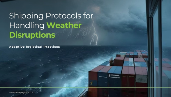 Cargo Shipping Protocols For Handling Weather Disruptions